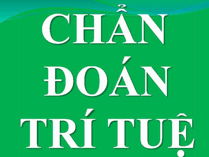 Chẩn đoán Trí tuệ bài giảng môn học khoa học chẩn đoán tâm lý