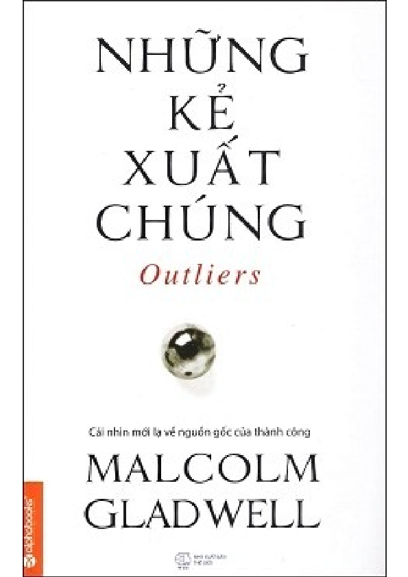 Những kẻ xuất chúng cách nhìn mới lạ về nguồn gốc của thành công