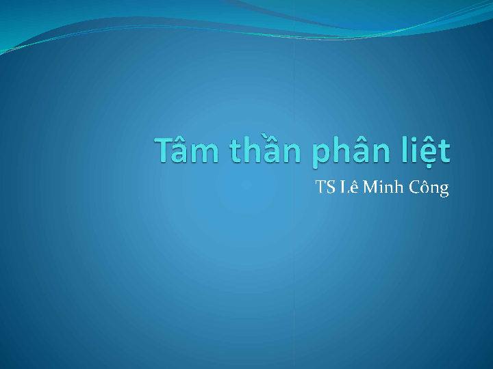 Tâm thần phân liệt bài giảng môn học Tâm bệnh học