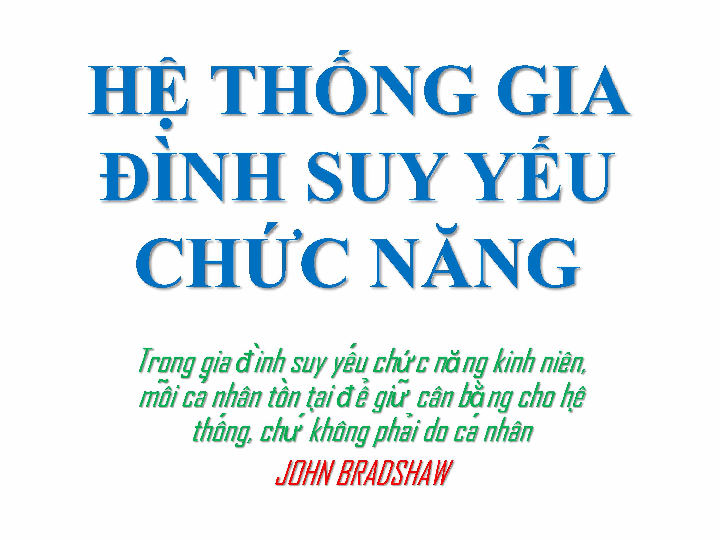 Hệ thống gia đình suy yếu chức năng bài giảng môn học Tâm lý học gia đình