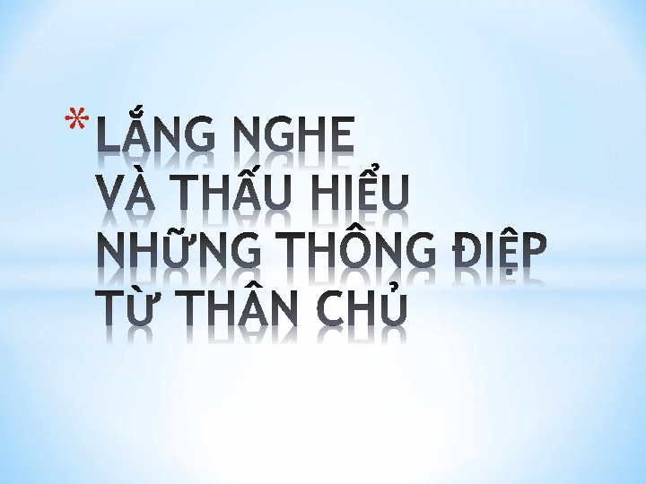 Lắng nghe và thấu hiểu những thông điệp từ thân chủ bài giảng môn học Các học thuyết và các kỹ năng tham vấn