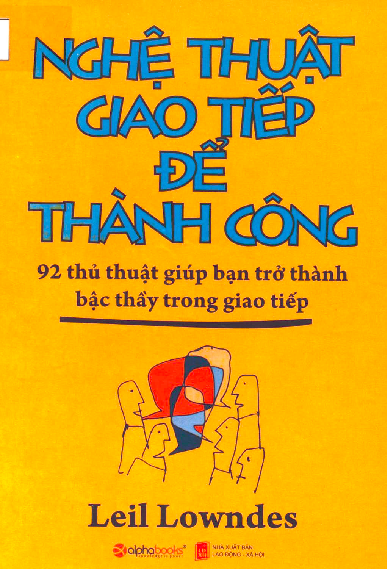 Nghệ thuật giao tiếp để thành công 92 thủ thuật giúp bạn trở thành bậc thầy trong giao tiếp