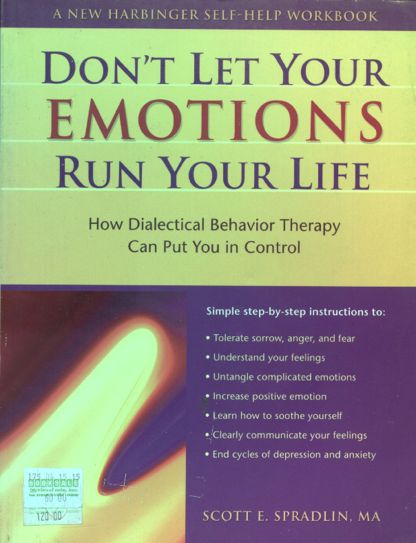 Don't let your emotions run your life how dialectical behavior therapy can put you in control