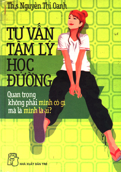 Tư vấn tâm lý học đường. T.2, quan trọng không phải mình có gì mà là mình là ai?