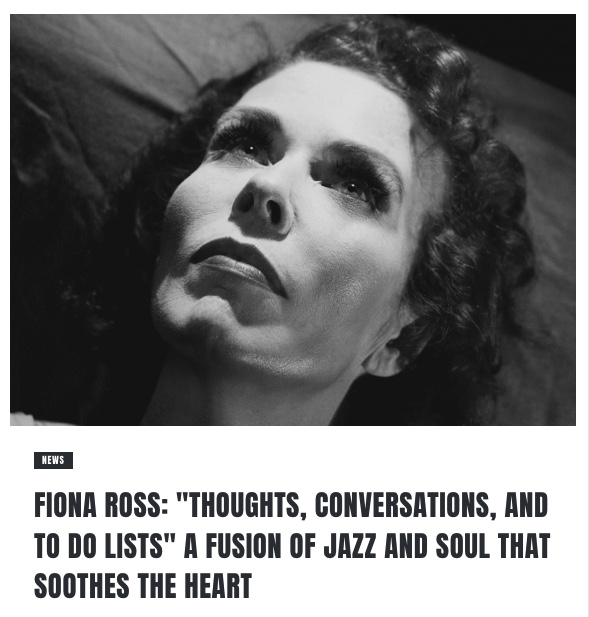 Screenshot of FIONA ROSS: "THOUGHTS, CONVERSATIONS, AND TO DO LISTS" A FUSION OF JAZZ AND SOUL THAT SOOTHES THE HEART by INDIE CHRONICLE