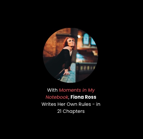 Screenshot of With Moments in My Notebook, Fiona Ross Writes Her Own Rules - in 21 Chapters by Savoy Truffle Tunes