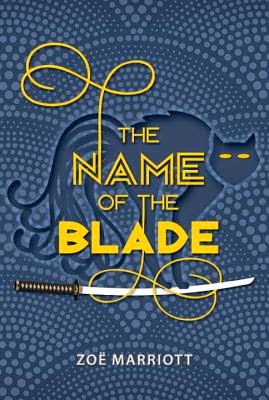 Book Review: The Name of the Blade by Zoe Marriott