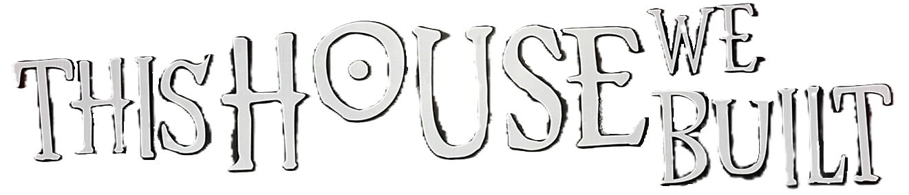 THIS HOUSE WE BUILT logo