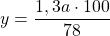 \[ y = \frac{{1,3a \cdot 100}}{{78}} \]