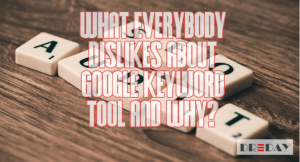 What Everybody Dislikes About Google Keyword Tool and Why?