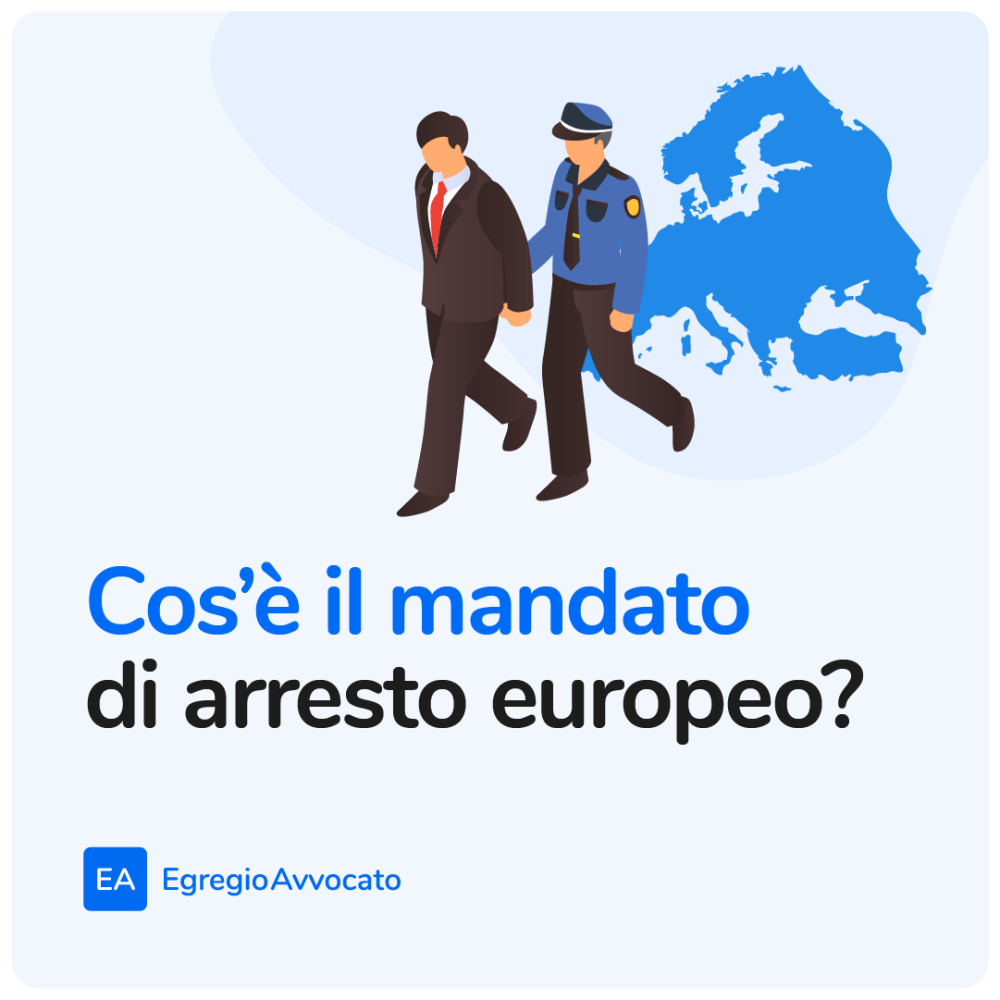 Cos'è il mandato di arresto europeo? | Egregio Avvocato