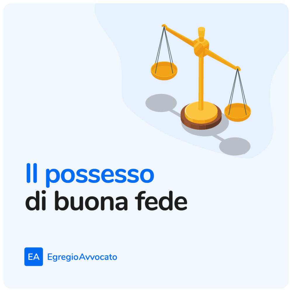 Il possesso di buona fede | Egregio Avvocato