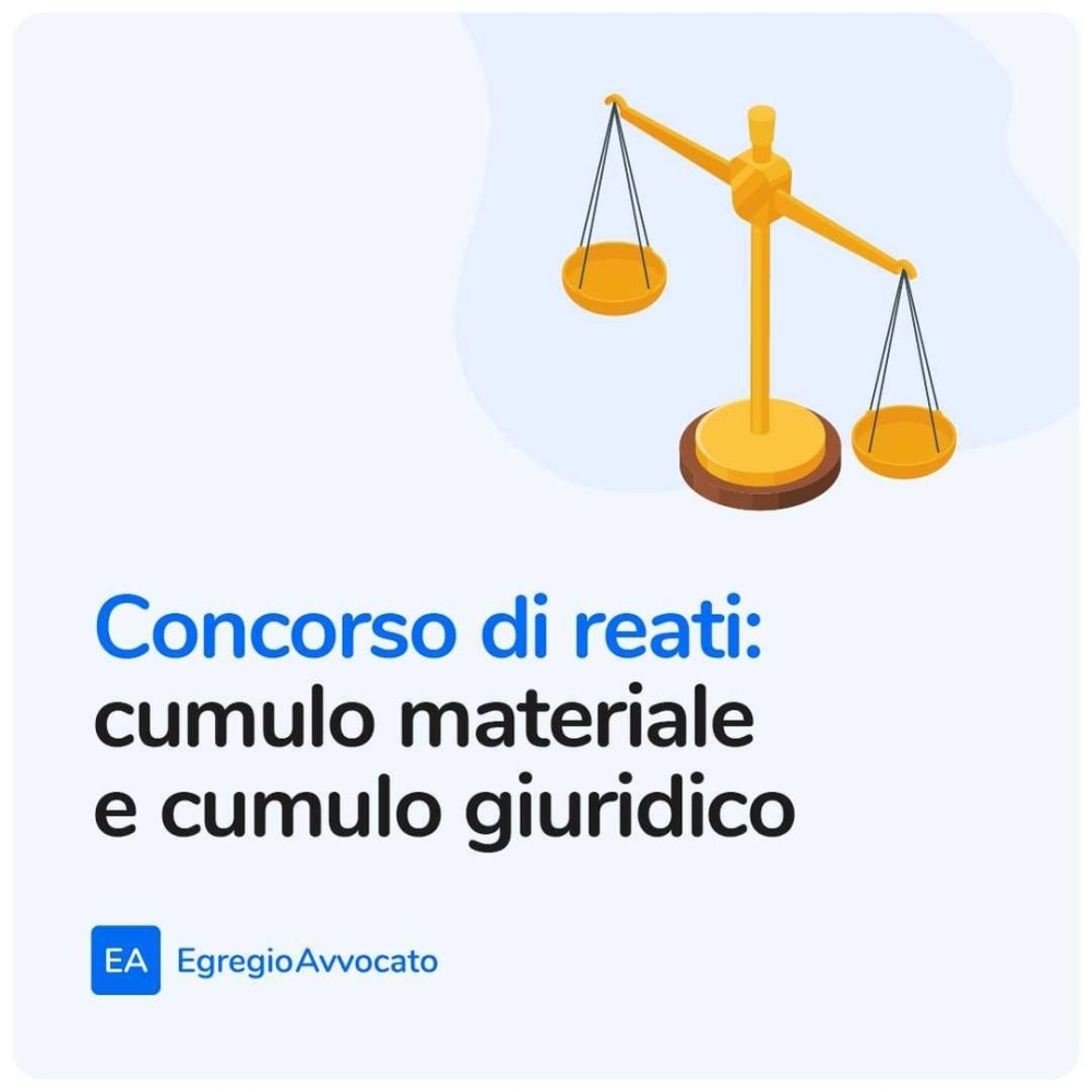 Concorso di reati: cumulo materiale e cumulo giuridico | Egregio Avvocato