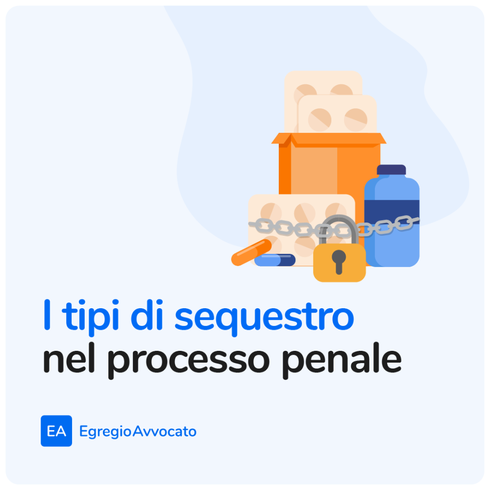 I tipi di sequestro nel processo penale | Egregio Avvocato