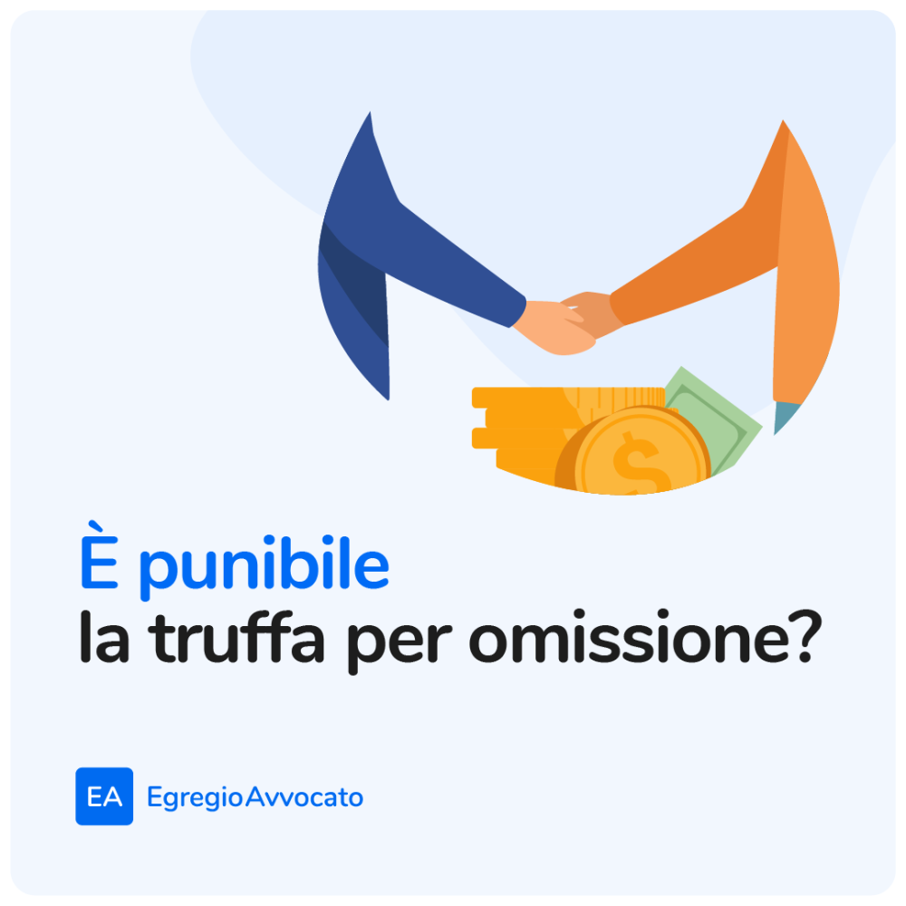 È punibile la truffa per omissione? | Egregio Avvocato