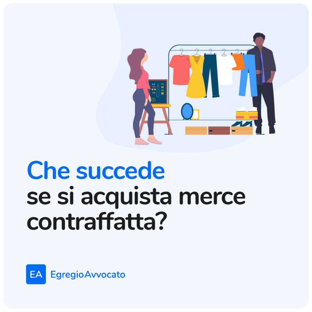 Che succede se si acquista merce contraffatta? | Egregio Avvocato