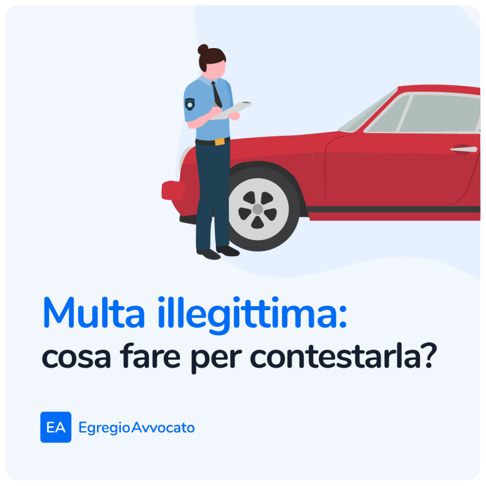 Multa illegittima: cosa fare per contestarla? | Egregio Avvocato