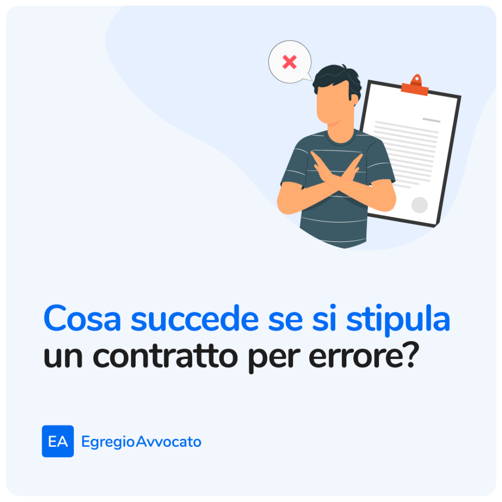 Cosa succede se si stipula un contratto per errore? | Egregio Avvocato