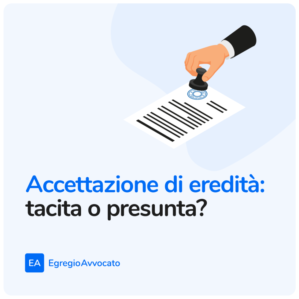 Accettazione di eredità: tacita o presunta? | Egregio Avvocato