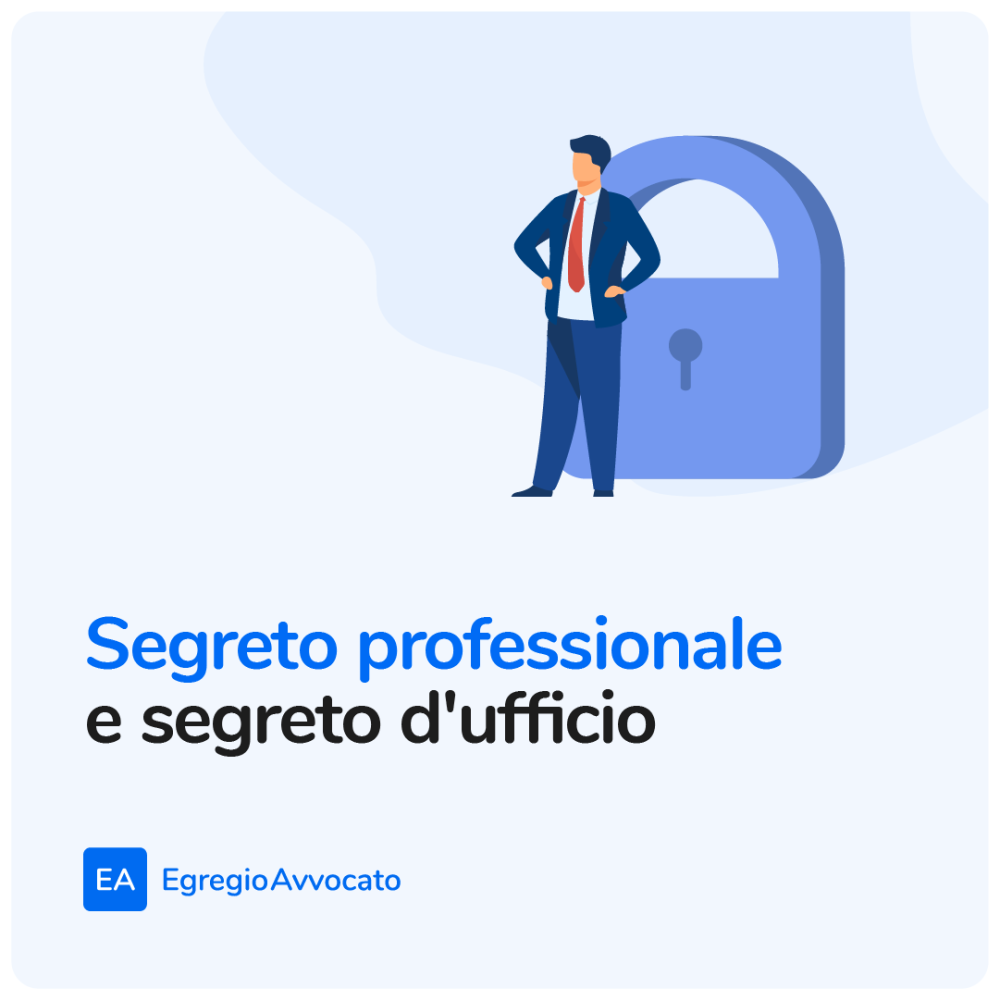 Segreto professionale e segreto d’ufficio | Egregio Avvocato