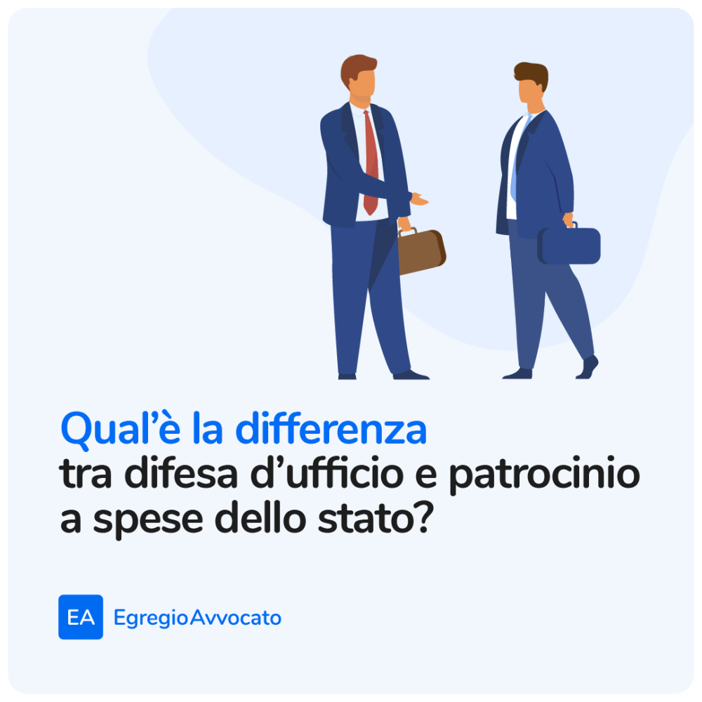 Qual'è la differenza tra difensore d’ufficio e patrocinio a spese dello Stato? | Egregio Avvocato