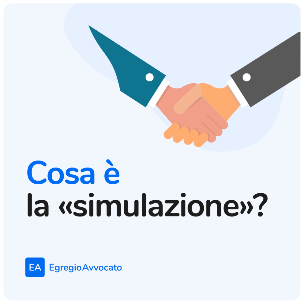 Cos'è la «simulazione»? | Egregio Avvocato