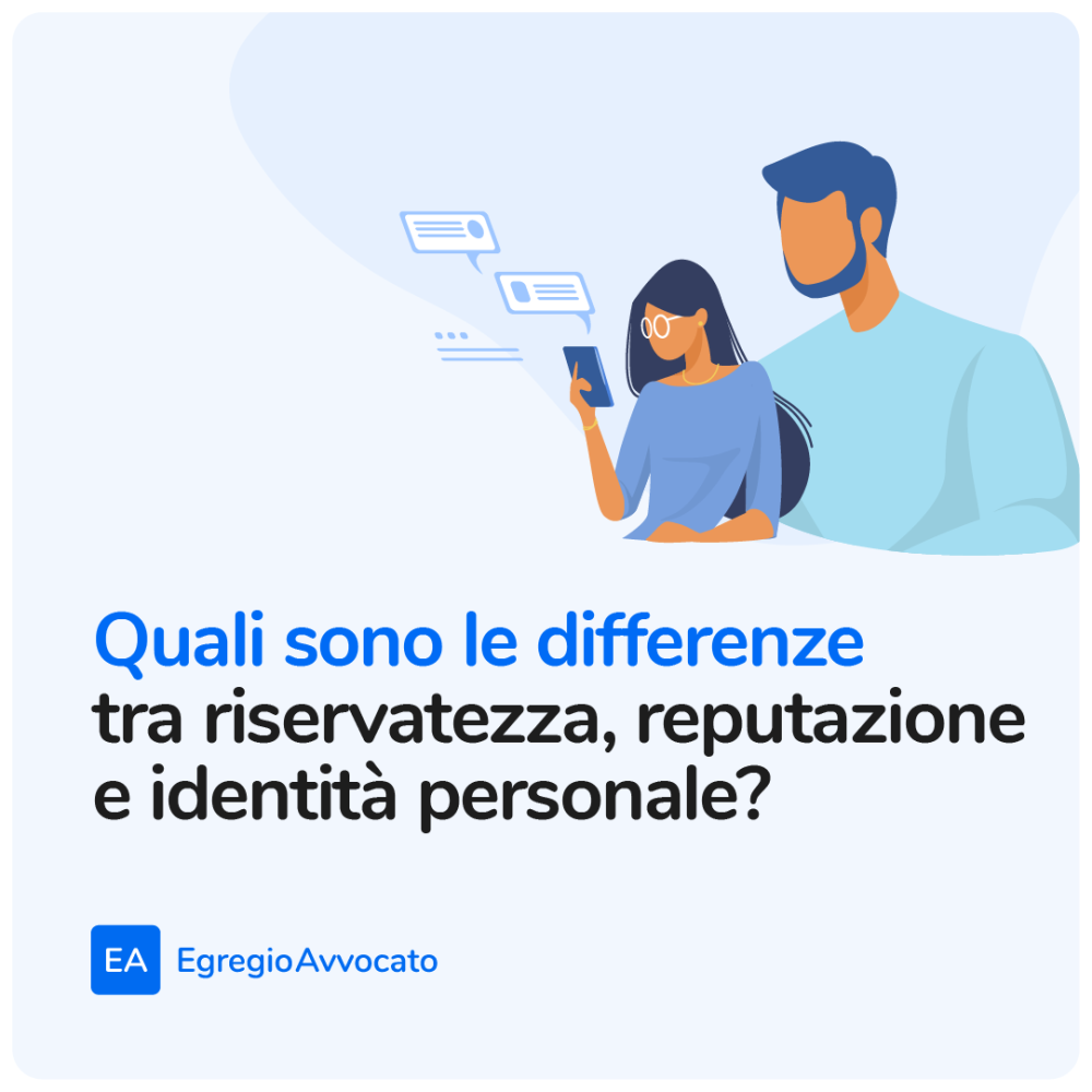 Quali sono le differenze tra riservatezza, reputazione e identità personale? | Egregio Avvocato