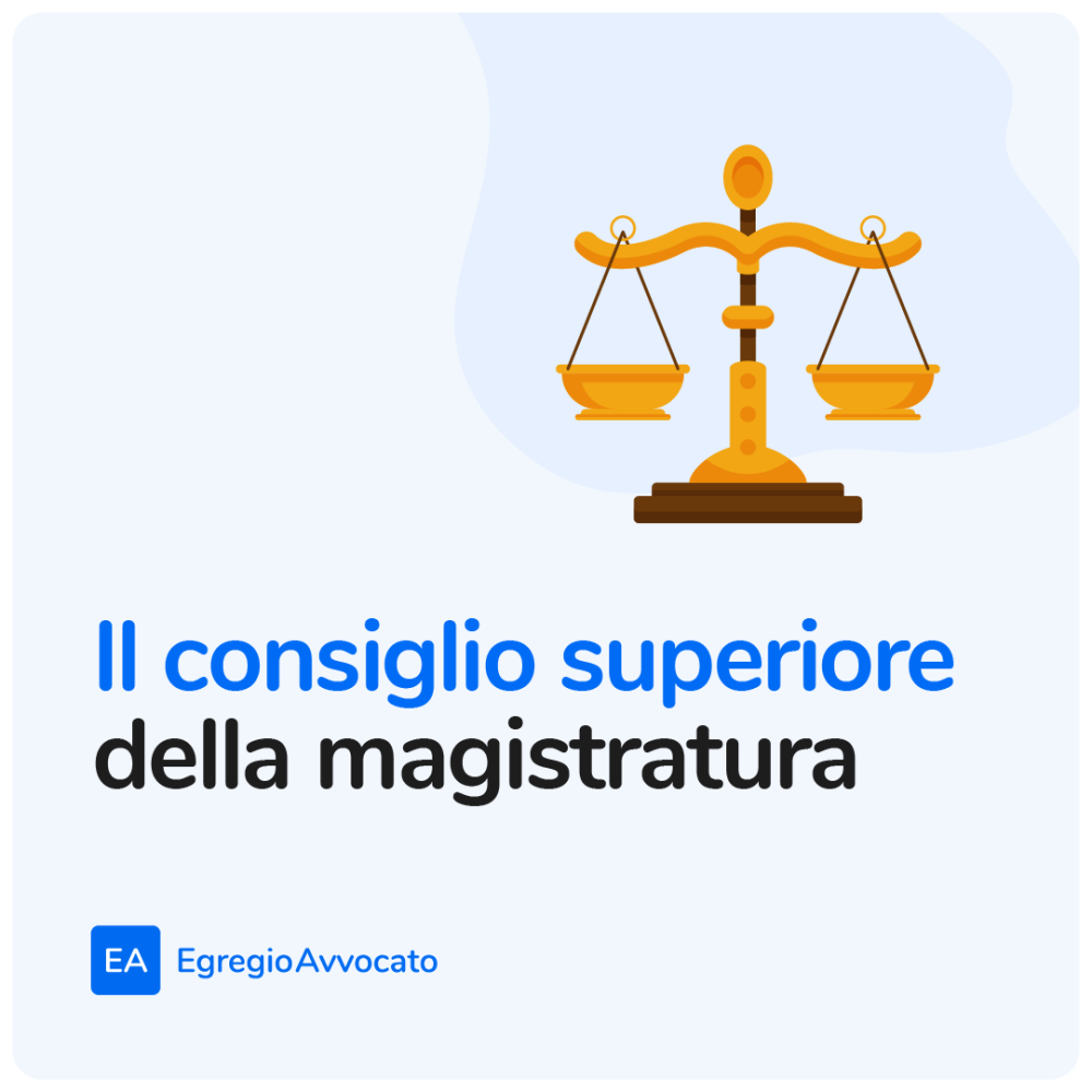 Il consiglio superiore della magistratura (CSM) | Egregio Avvocato