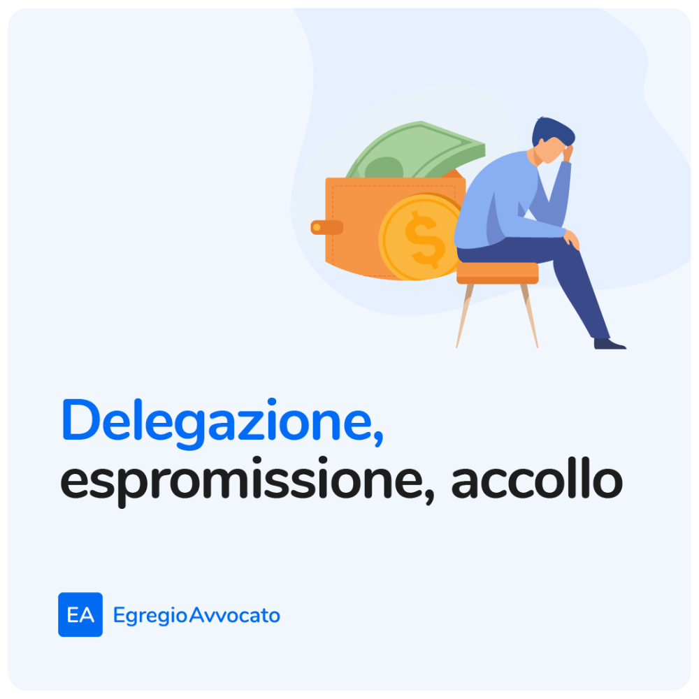 Delegazione, espromissione, accollo | Egregio Avvocato