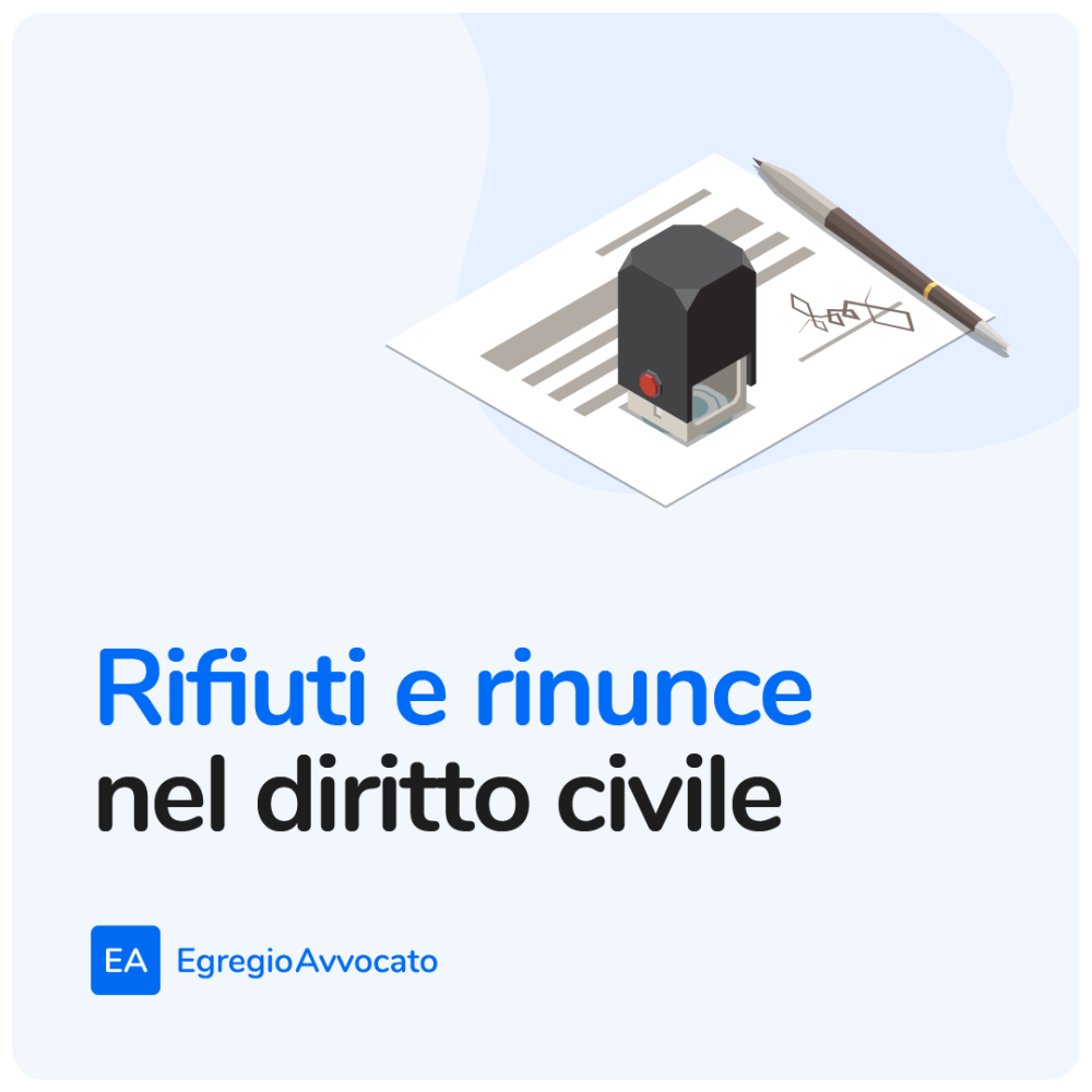 Rifiuti e rinunce nel diritto civile | Egregio Avvocato