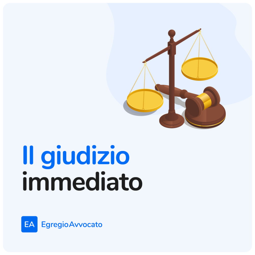 Il giudizio immediato | Egregio Avvocato