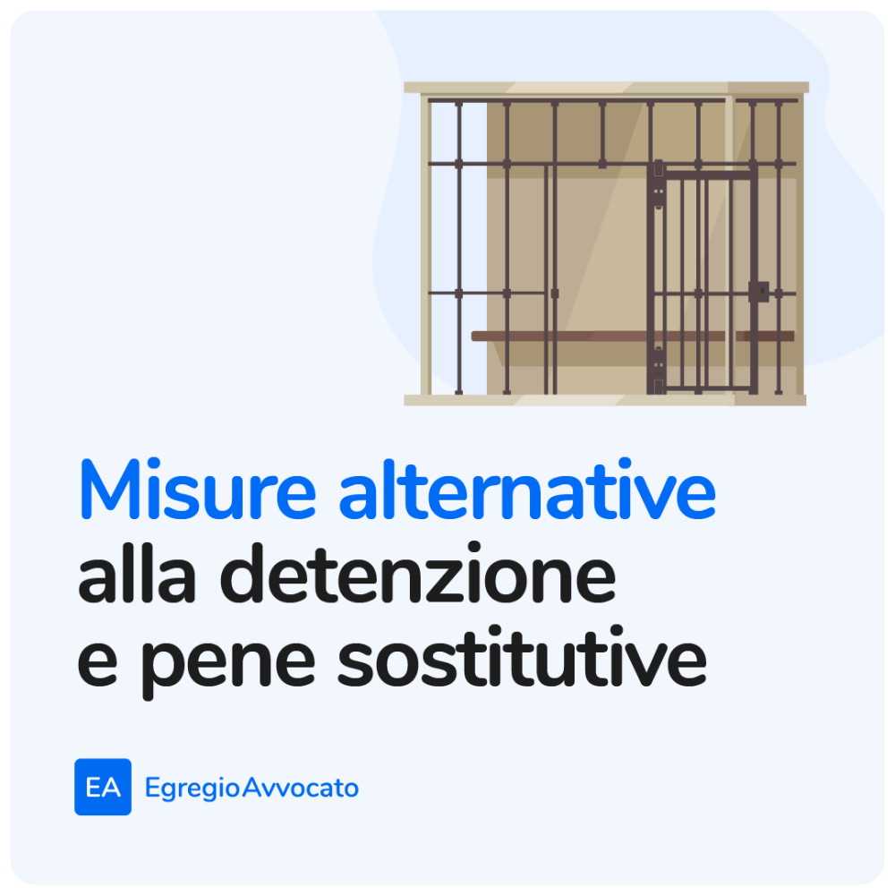 Misure alternative alla detenzione e pene sostitutive | Egregio Avvocato