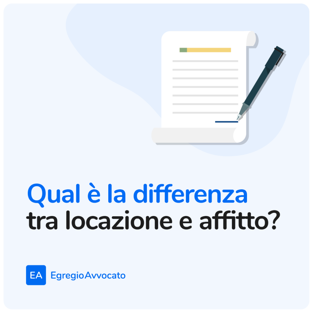 Qual'è la differenza tra locazione e affitto? | Egregio Avvocato