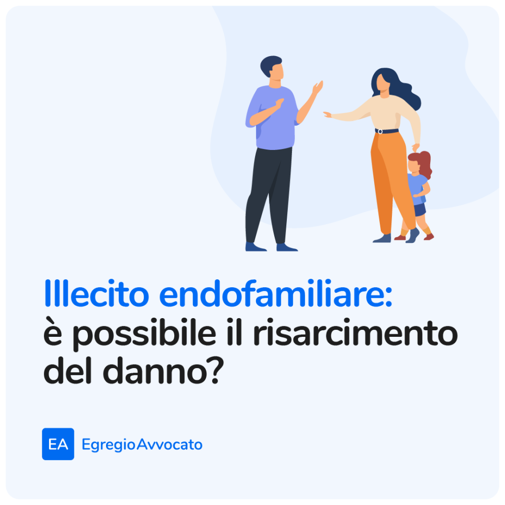 Illecito endofamiliare: è possibile il risarcimento del danno? | Egregio Avvocato