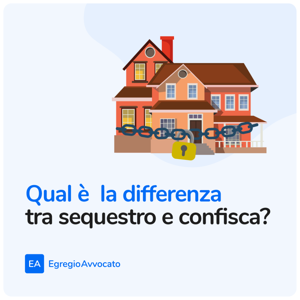 Qual'è la differenza tra sequestro e confisca? | Egregio Avvocato