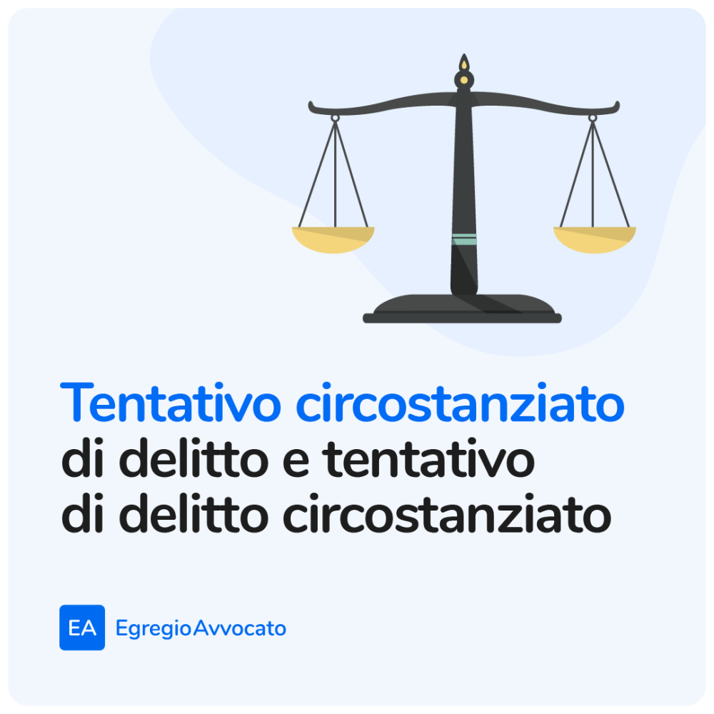 Tentativo circostanziato di delitto e tentativo di delitto circostanziato | Egregio Avvocato