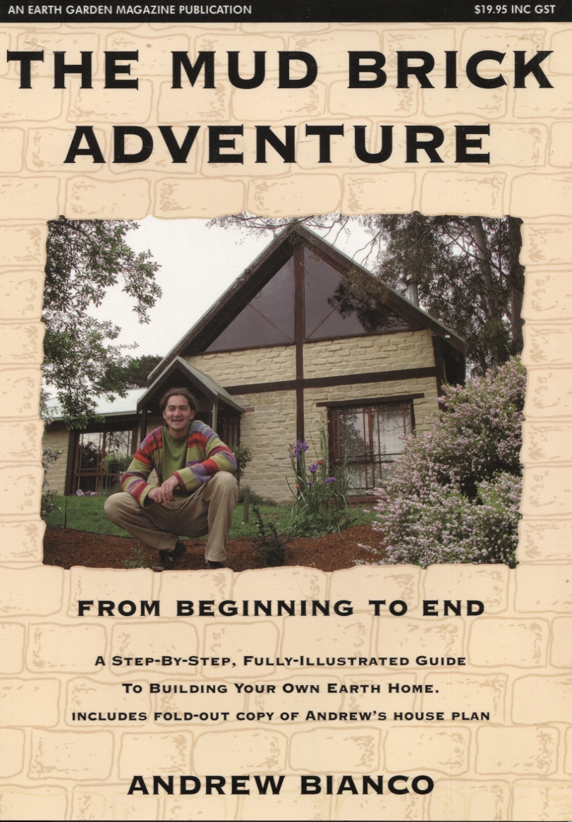 Image for THE MUD BRICK ADVENTURE : FROM BEGINNING TO END A Step-By-Step Fully Illustrated Guide to Building Your Own Earth Home Includes Fold-Out Copy of Andrew's House Plans.