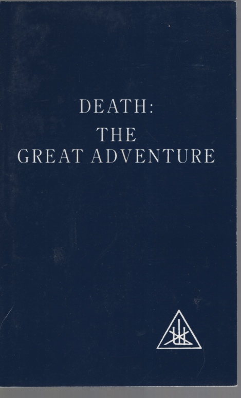Image for DEATH: THE GREAT ADVENTURE Compiled by Two Students from the Writings of Alice a Bailey, and the Tibetan Master, Djwhal Khul
