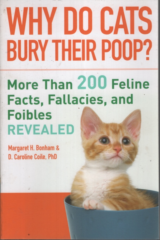 Why Do Cats Bury Their Poop? More Than 200 Feline Facts, Fallacies, and