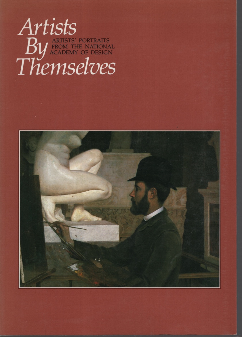 ARTISTS BY THEMSELVES ARTISTS' PORTRAITS FROM THE NATIONAL ACADEMY OF