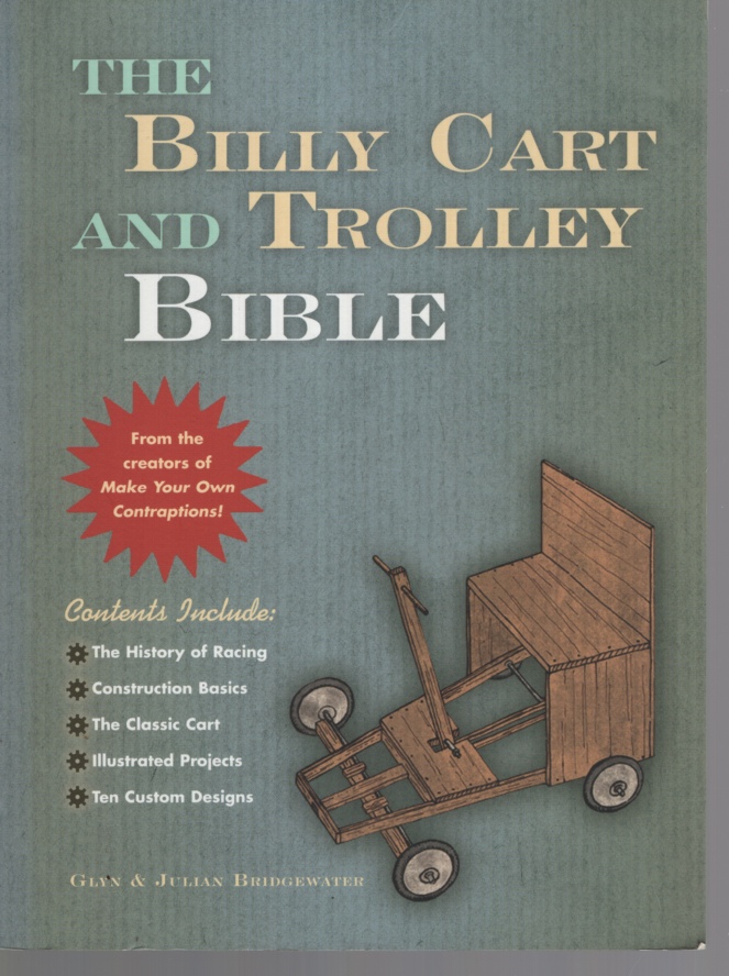 THE BILLY CART AND TROLLEY BIBLE How to Build Your Own Cart, Soapbox or GoKart