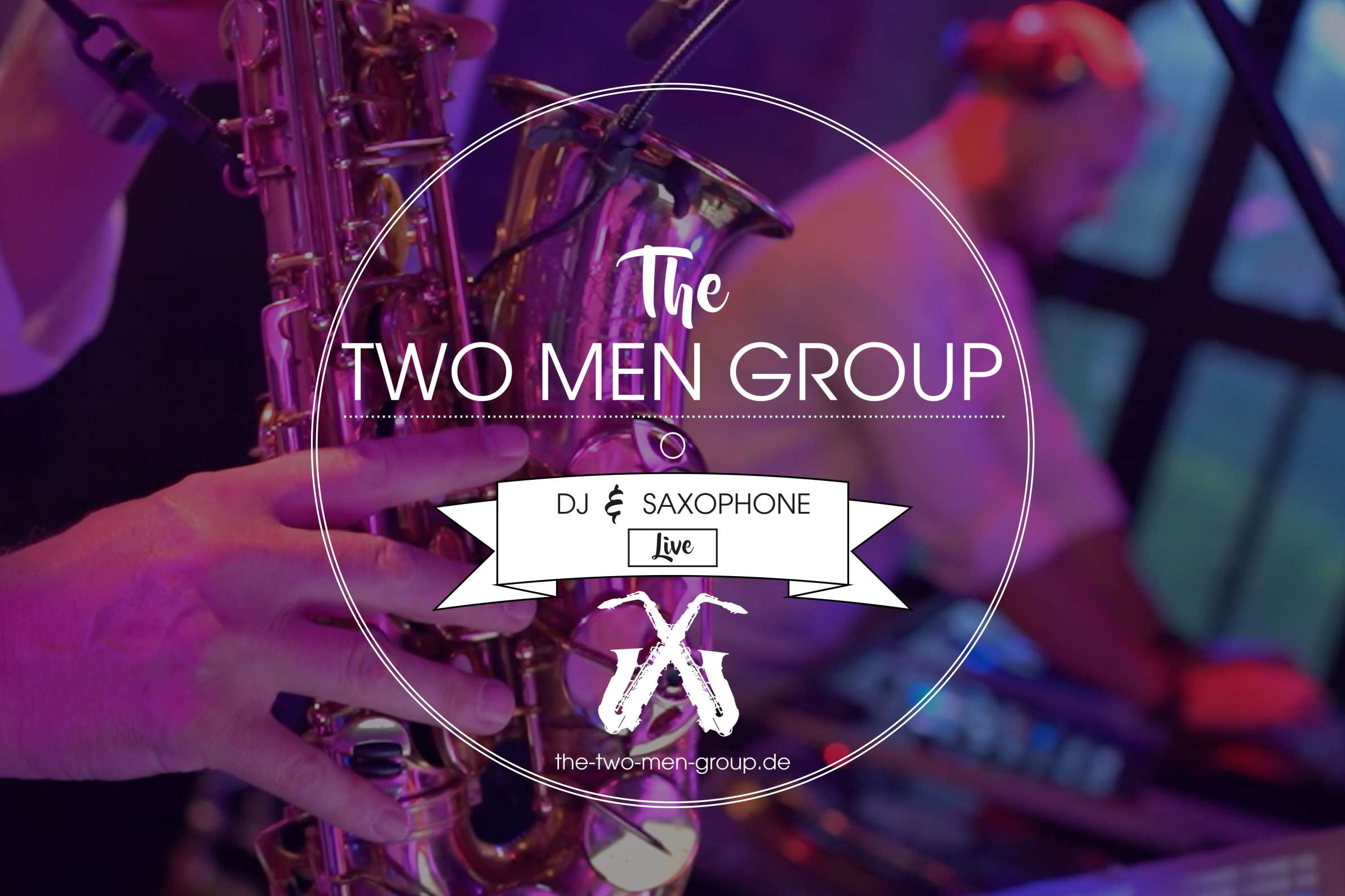 The Two Men Group  -  DJ & SAXOPHONE LIVE - Musiker in Limeshain