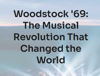 Woodstock 69 The Musical Revolution That Changed The World