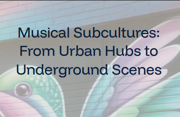 Musical Subcultures From Urban Hubs To Underground Scenes