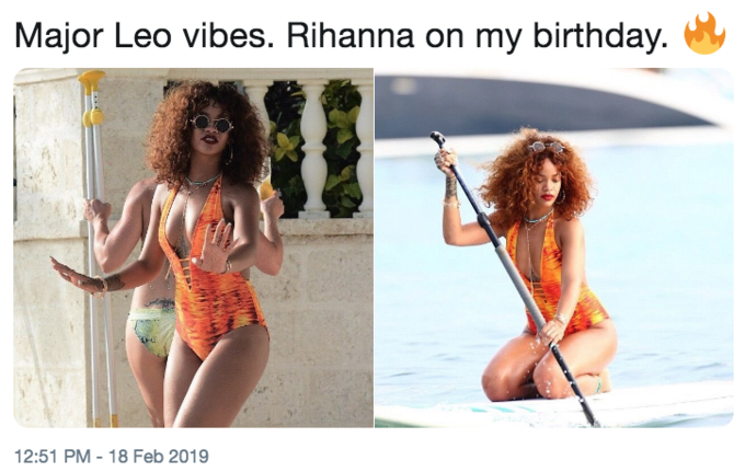 Major Leo vibes. Rihanna on my birthday. ?? Major Leo vibes. Rihanna on my birthday. 12:51 PM-18 Feb 2019 Human