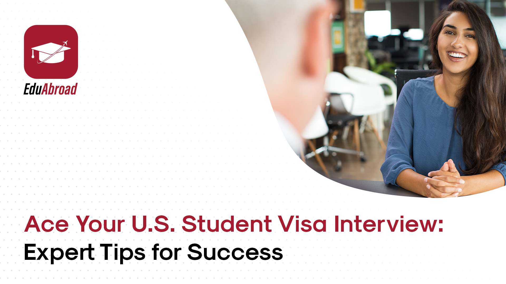 Ace Your U.S. Student Visa Interview: Expert Tips for Success