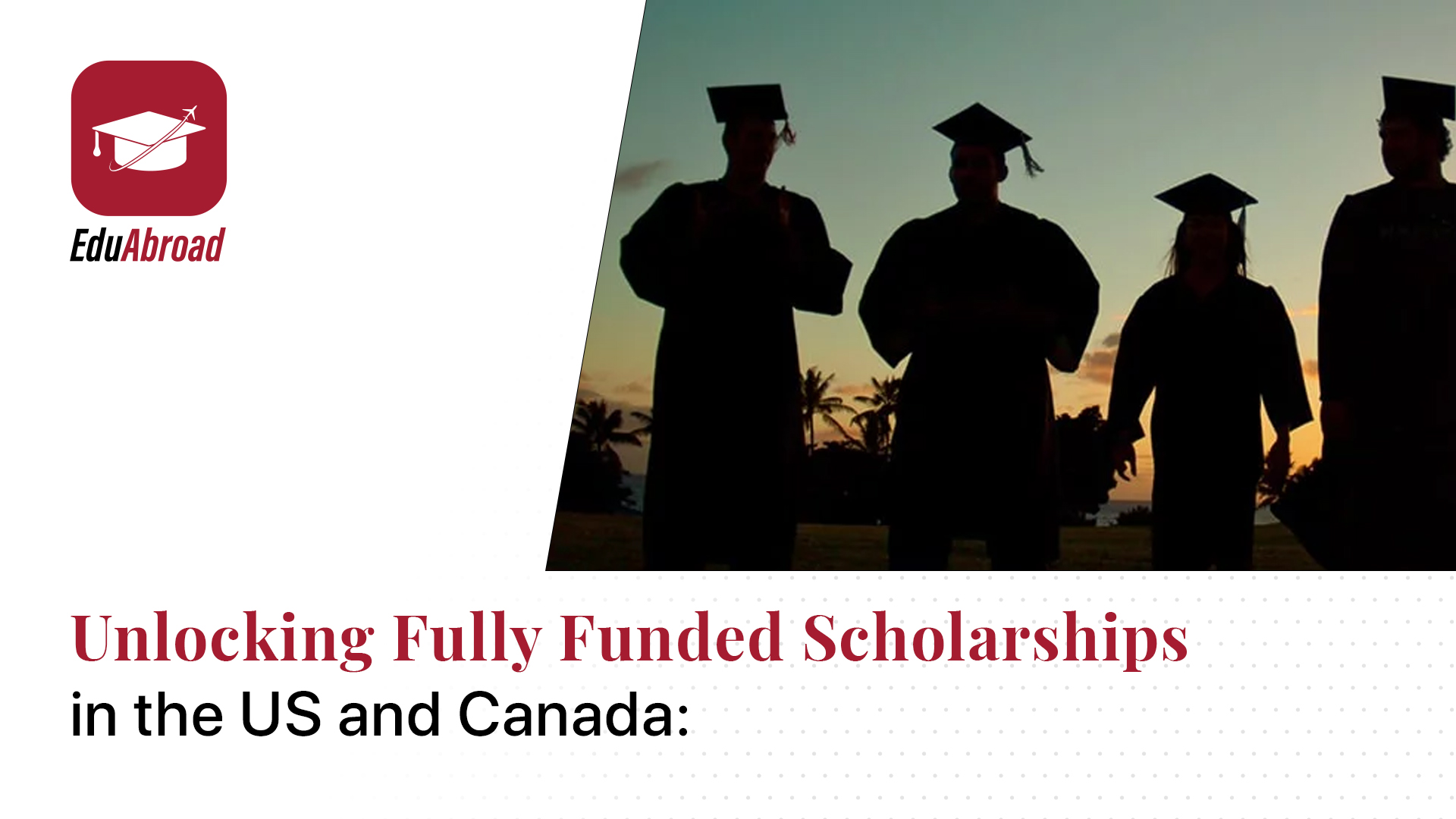 Unlocking Fully Funded Scholarships in the US and Canada: 