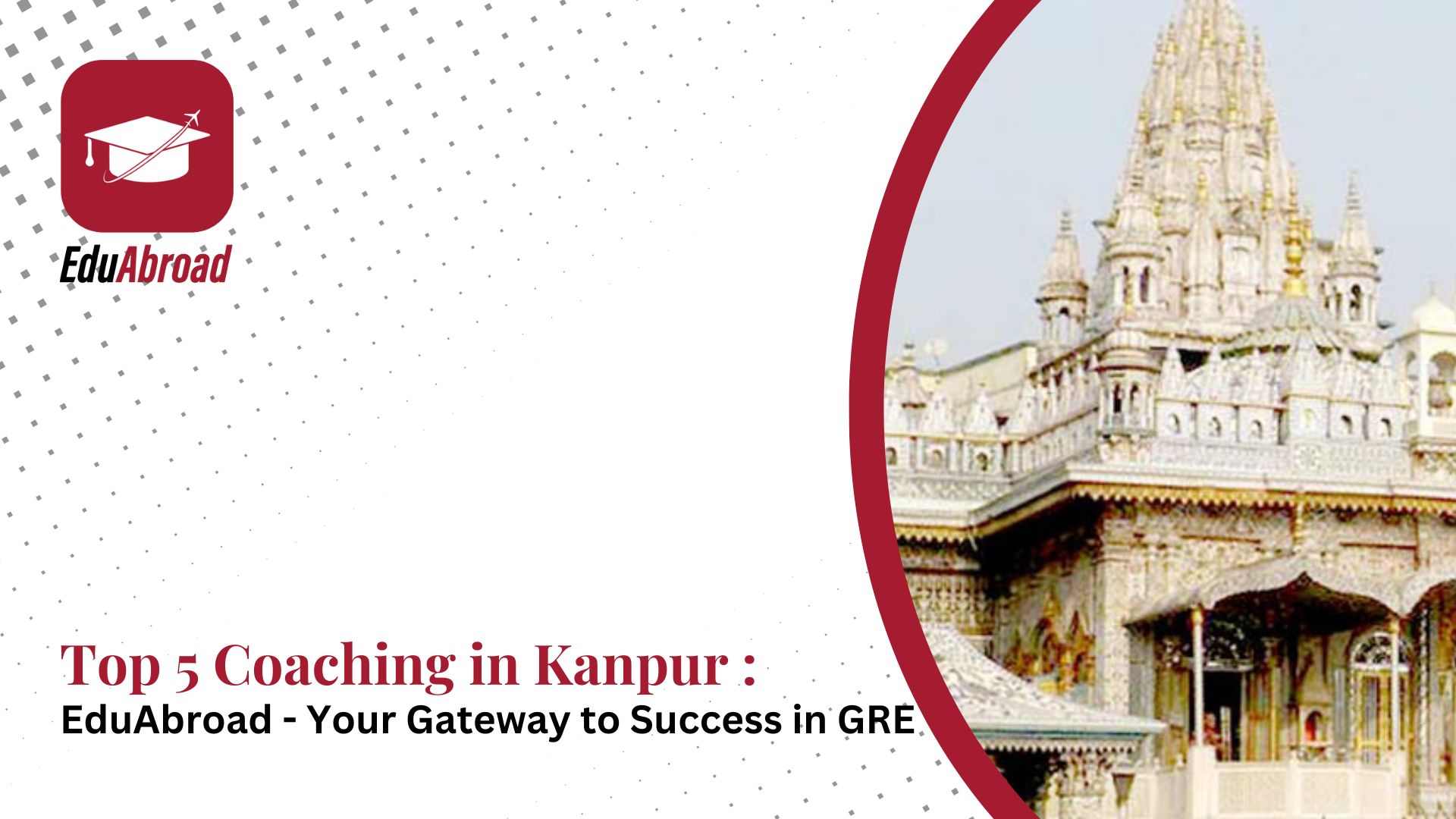 Top 5 Coaching in Kanpur : EduAbroad - Your Gateway to Success in GRE