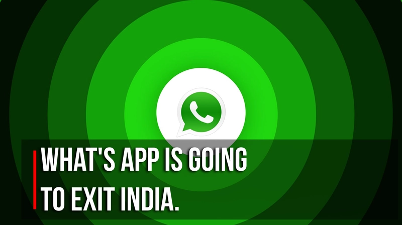 What's App is going to exit India ?