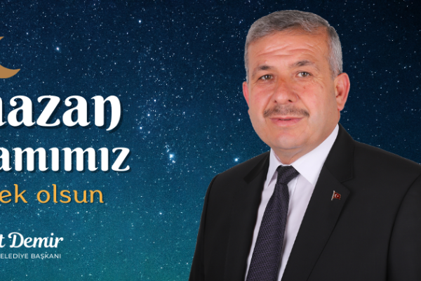 Belediye Başkanımız Ahmet Demir'in Ramazan Bayramı Mesajı